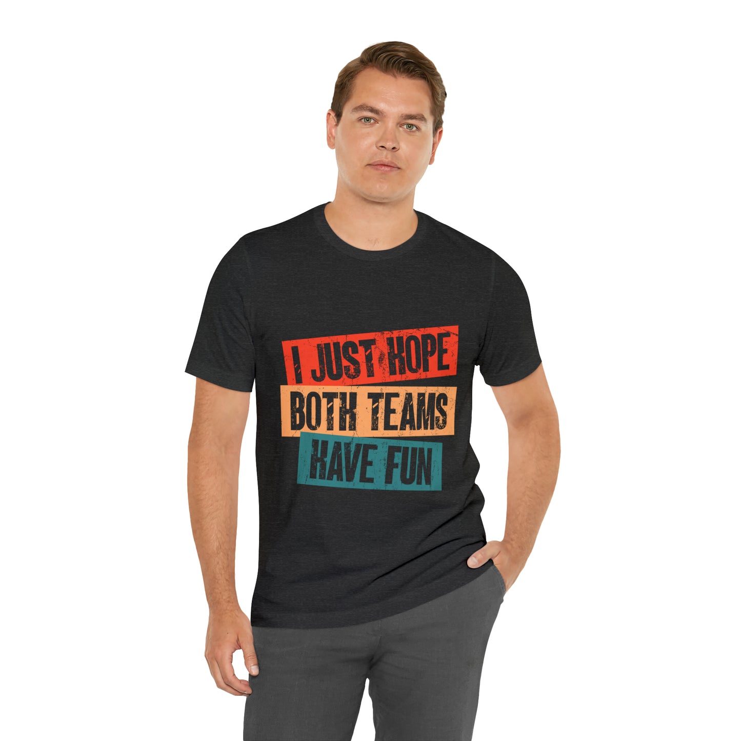 VT I just hope both teams have fun Unisex Jersey Short Sleeve Tee