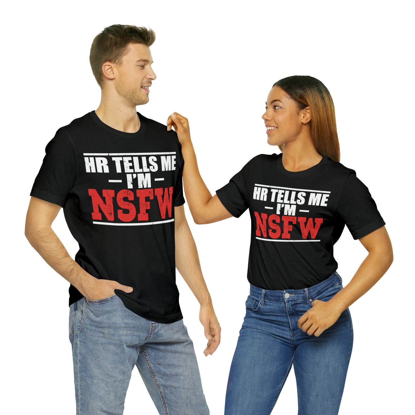 HR tells me I'm "NSFW" Tee