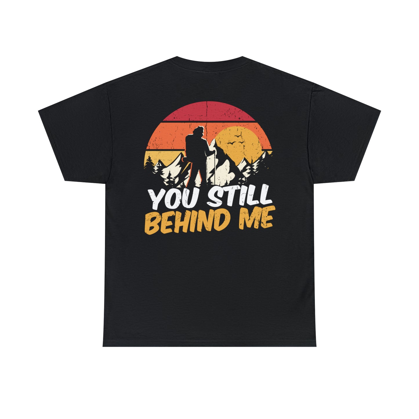 VT You still behind me outdoor hiking tee