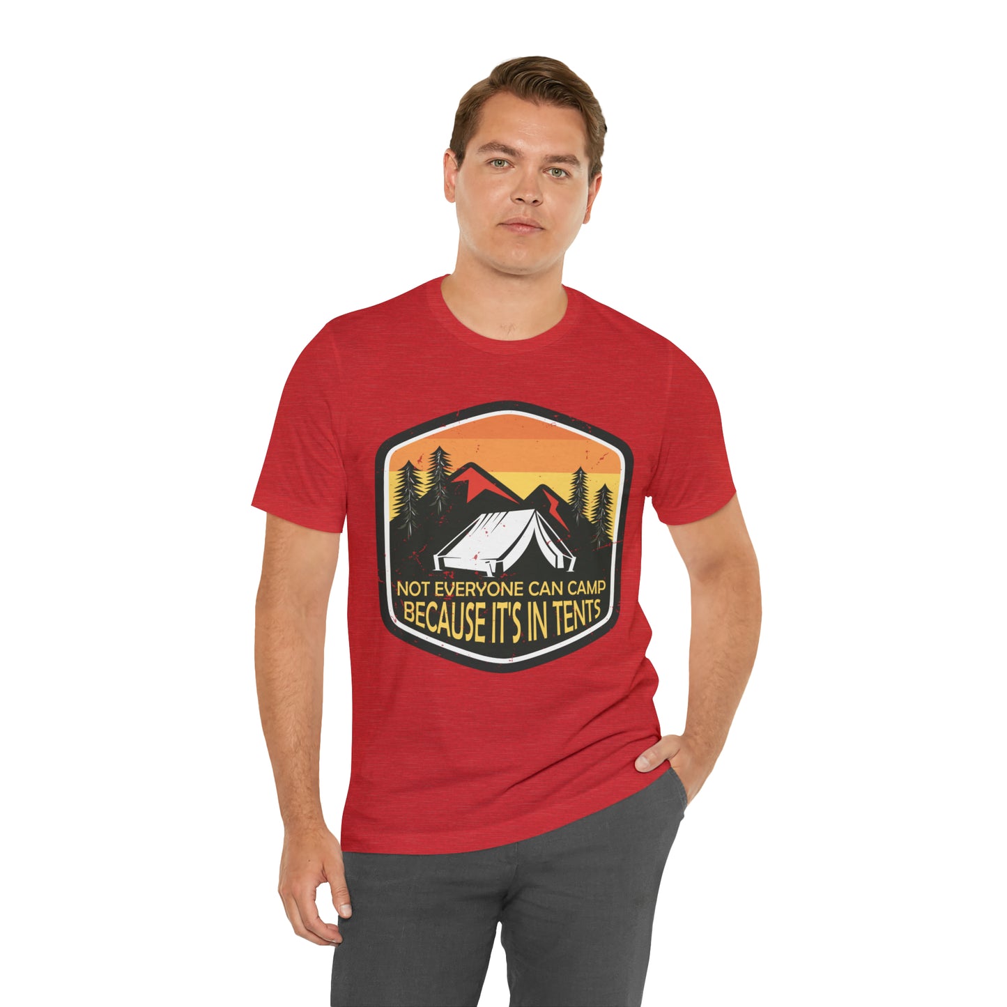 VT Not everyone can camp because it's in tents Unisex Jersey Short Sleeve Tee