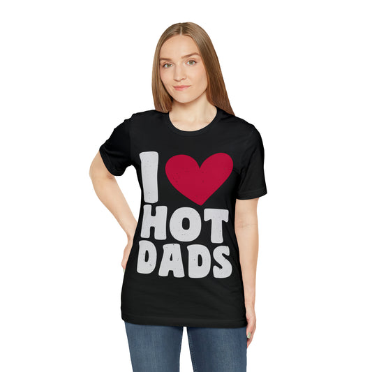 I love Hot Dads Tee