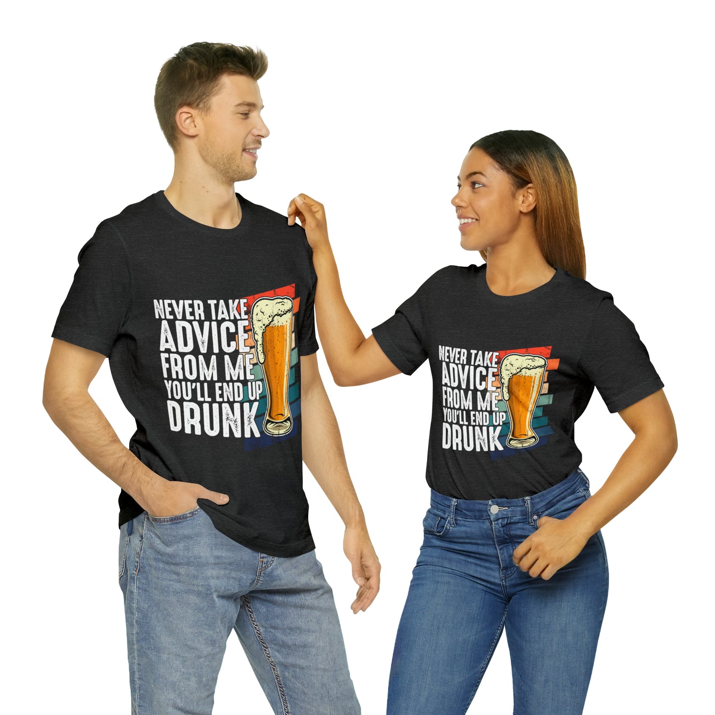 VT Don't take my advice you'll end up drunk Unisex Jersey Short Sleeve Tee