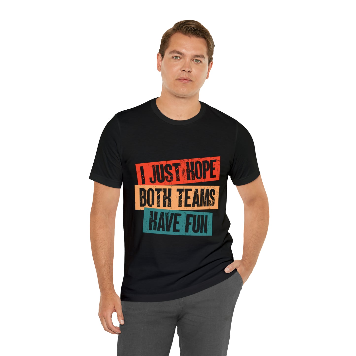 VT I just hope both teams have fun Unisex Jersey Short Sleeve Tee